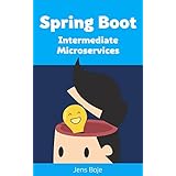 Spring Boot Intermediate Microservices: Resilient Microservices with Spring Boot 2 and Spring Cloud (Brief books for developers Book 3)