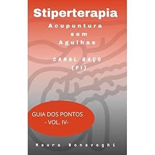 Livro E-book-Canal Baço (Pi)- Stiperterapia - Acupuntura sem Agulhas : Guia dos Pontos - Vol. IV