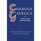 Carmina Gadelica: Hymns and Incantations