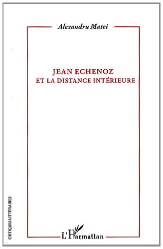 Jean Echenoz et la distance intérieure