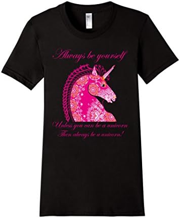 Women's ALWAYS BE YOURSELF! UNLESS YOU CAN BE A UNICORN T Shirt Medium Black