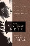 The C. S. Lewis Index: A Comprehensive Guide To Lewis's Writings and Ideas by Janine Goffar
