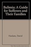 Image de BULIMIA: A GUIDE FOR SUFFERERS AND THEIR FAMILIES