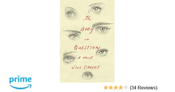 The Body In Question A Novel Jill Ciment 9781524747985