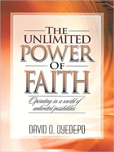 The Unlimited Power Of Faith Latest Release By Bishop David Oyedepo Bishop David Oyedepo David Oyedepo Amazon Com Books