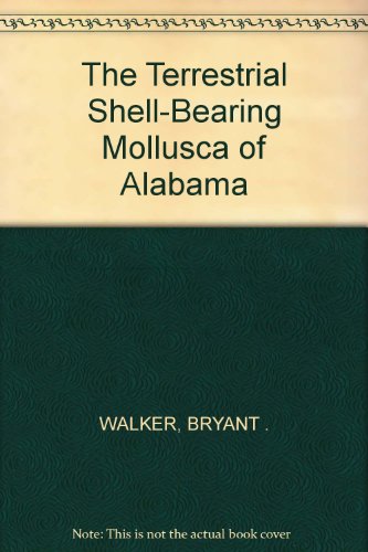 ... The terrestrial shell-bearing Mollusca of Alabama
