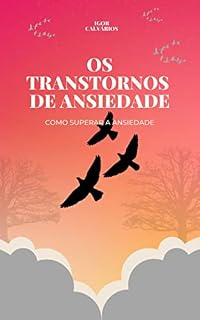 Livro Os Transtornos de Ansiedade; Como Superar A Ansiedade