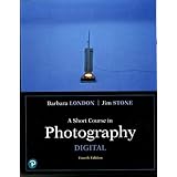 Amazon Com A Short Course In Digital Photography 9780205645923 London Barbara Stone Jim Books