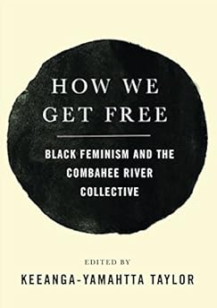 How We Get Free: Black Feminism and the Combahee River Collective