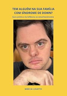 Livro Tem alguém na sua família com Síndrome de Down: Guia prático da infância ao envelhecimento