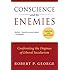 Conscience and Its Enemies: Confronting the Dogmas of Liberal Secularism (American Ideals & Institutions)