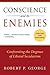Conscience and Its Enemies: Confronting the Dogmas of Liberal Secularism (American Ideals & Institutions) - Book by Robert P. George