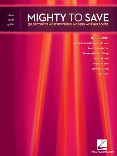 Download Mighty to Save: 30 of Today's Most Powerful Modern Worship Songs: Piano, Vocal, Guitar PDF