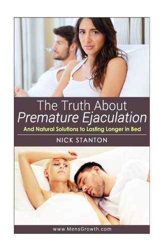 The truth about premature ejaculation and natural solutions to la…