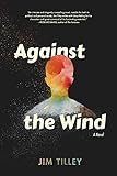 Against the Wind by Jim Tilley