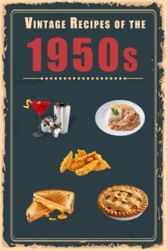 Vintage Recipes of the 1960s: A Cookbook Representing the Decade