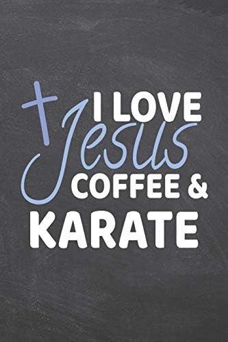 I Love Jesus Coffee & Karate: Karate Notebook, Planner or Journal | Size 6 x 9 | 110 Dot Grid Pages | Office Equipment, Supplies |Funny Karate Gift Idea for Christmas or Birthday Paperback – July 30, 2019