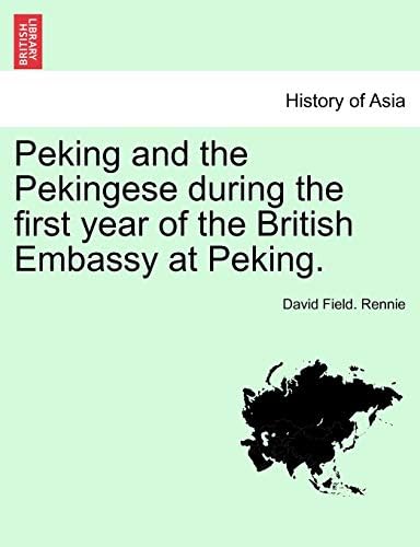 Peking and the Pekingese During the First Year of the British Embassy at Peking. Vol. II Paperback – Import, 14 Mar 2011