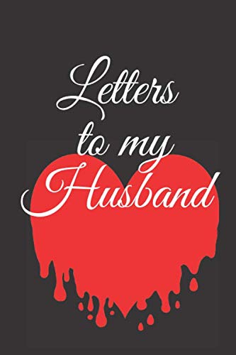 letters to my husband: Lined Journal to Write In, Notebook Keepsake Gift, love notebook journal blank 6" x 9"