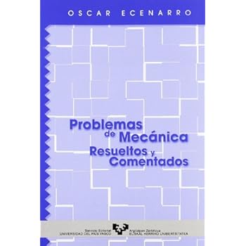 Problemas de mecánica resueltos y comentados Problemas de mecánica resueltos y comentados