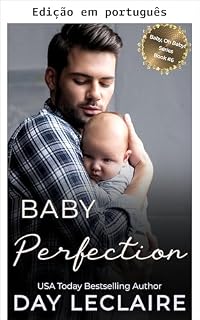 Livro Bebê perfeito (Série Bebê, oh bebê! (repleta de casamenteiras, almas gêmeas, amor à primeira vista, bebês secretos e romance terno e gradual!) Livro 6)