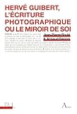 Hervé Guibert : L'écriture photographique ou le miroir de soi by