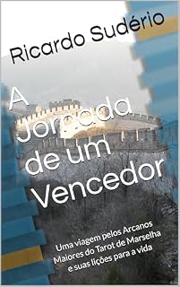 Livro A Jornada de um Vencedor: Uma viagem pelos Arcanos Maiores do Tarot de Marselha e suas lições para a vida