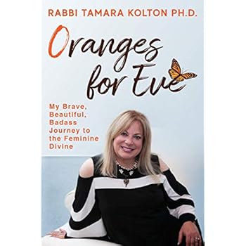 Oranges for Eve: My Brave, Beautiful, Badass Journey to the Feminine Divine