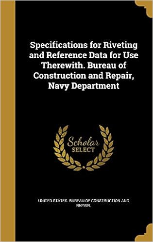 Specifications for Riveting and Reference Data for Use Therewith. Bureau of Construction and Repair, Navy Department