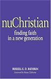 nuChristian: Finding Faith in a New Generation by Russell E. D. Rathbun