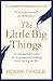 The Little Big Things: The Inspirational Memoir of the Year by