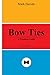 Bow Ties: A Practical Guide (Men's Style Series Book 2)