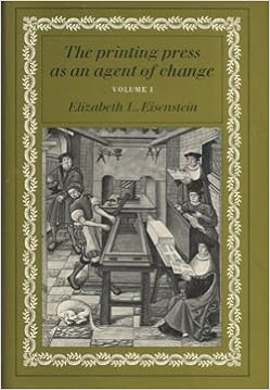 The Printing Press as an Agent of Change: Volume I: Communications and cultural transformations in early-modern Europe (v. 1) The Printing Press as an Agent of Change: Volume I: Communications and cultural transformations in early-modern Europe (v. 1)