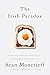The Irish Paradox: How and Why We Are Such a Contradictory People by Sean Moncrieff