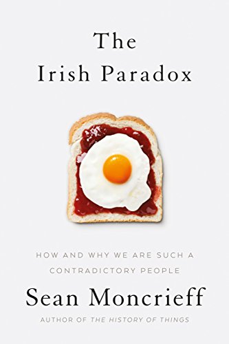 The Irish Paradox: How and Why We Are Such a Contradictory People by Sean Moncrieff