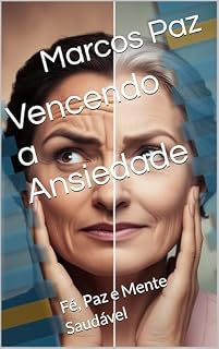 Livro Vencendo a Ansiedade: Fé, Paz e Mente Saudável