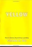 Yellow: Race In America Beyond Black And White