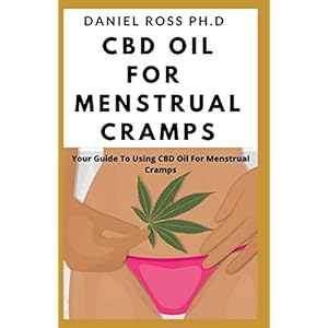 CBD OIL FOR MENSTRUAL CRAMPS: The No Side Effect Treatment For Menstrual Cramps : CBD OIL