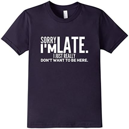 Kids Sorry I'm Late I Just Really Don't Want To Be Here 12 Navy