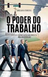 Livro O Poder do Trabalho: Como Encaixar Deus na Rotina