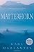 Matterhorn: A Novel of the Vietnam War by Karl Marlantes (2010-03-23)