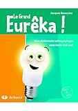 le grand eurêka ! dictionnaire d'orthographe grammaticale pour écrire tout seul (12e édition) by