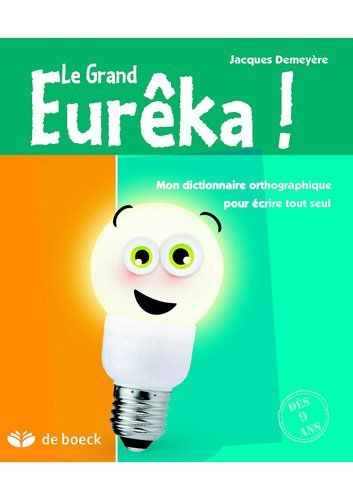 le grand eurêka ! dictionnaire d'orthographe grammaticale pour écrire tout seul (12e édition) by (Paperback)