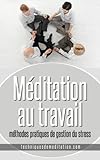 Image de Méditation au travail : méthodes pratiques de gestion du stress (French Edition)