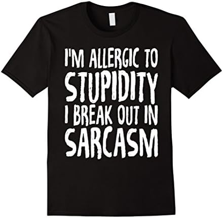 Mens I'm Allergic To Stupidity, I Break Out In Sarcasm T-Shirt Large Black
