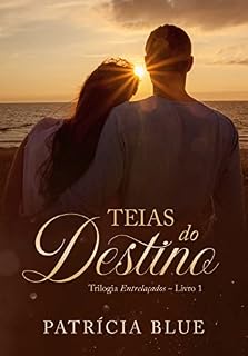 Livro Teias do Destino (Trilogia Entrelaçados Livro 1)