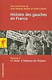 L'histoire des gauches en France - tome 2 - XXe siecle : à l'epreuve de l'histoire (02) (Poche / Sciences humaines et sociales) (French Edition) by 