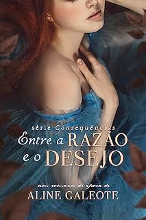 Livro Entre a Razão e o Desejo (Consequências Livro 3)