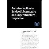 An Introduction to Bridge Substructure and Superstructure Inspection