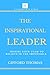 The Inspirational Leader: Inspire Your Team To Believe In The Impossible by Gifford Thomas